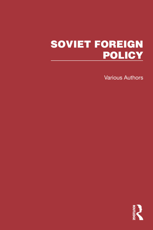 Routledge Library Editions: Soviet Foreign Policy by Various, 9781032335537
