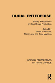 Rural Enterprise (Shifting Perspectives on Small Scale Production) by Sarah Whatmore, Philip Lowe, Terry Marsden, 9781032496658