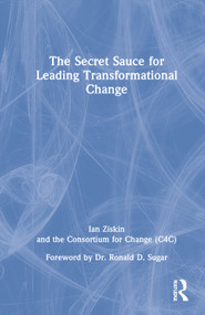 The Secret Sauce for Leading Transformational Change by Ian Ziskin, 9781032129853