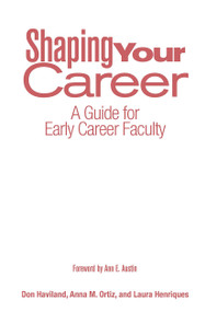 Shaping Your Career (A Guide for Early Career Faculty) by Don Haviland, Anna M. Ortiz, Laura Henriques, 9781620364437