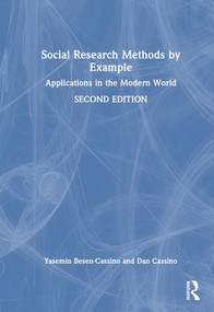 Social Research Methods by Example (Applications in the Modern World) by Yasemin Besen-Cassino, Dan Cassino, 9781032210056