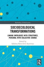 Socioecological Transformations (Linking Ontologies with Structures, Personal with Collective Change) by Sabaheta Ramcilovic-Suominen, 9781032710631
