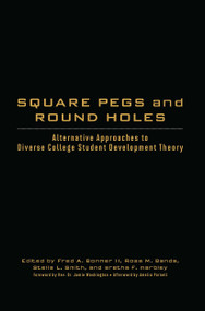 Square Pegs and Round Holes (Alternative Approaches to Diverse College Student Development Theory) by Fred A. Bonner II, Rosa M. Banda, Stella L. Smith, aretha f. marbley, 9781620367711