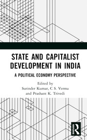 State and Capitalist Development in India (A Political Economy Perspective) by Surinder Kumar, C S. Verma, Prashant K. Trivedi, 9781032667355