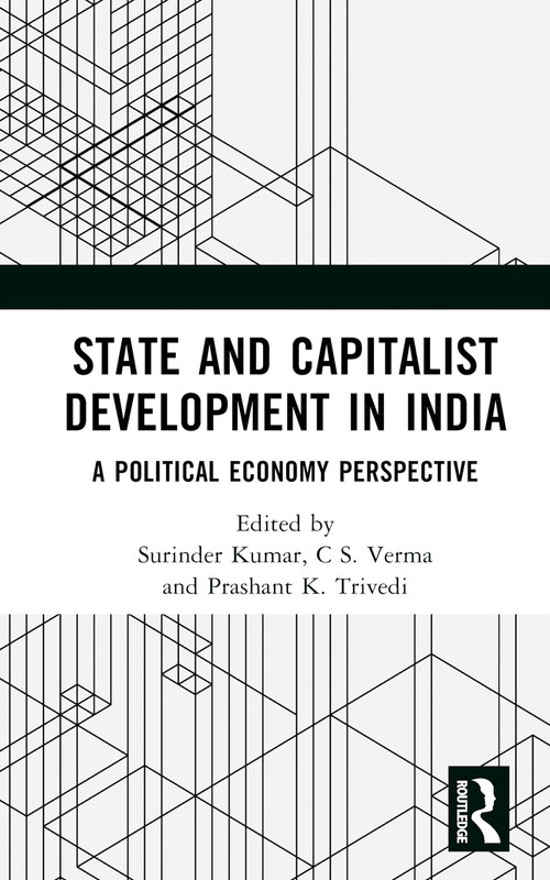 State and Capitalist Development in India (A Political Economy Perspective) by Surinder Kumar, C S. Verma, Prashant K. Trivedi, 9781032667355