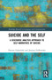 Suicide and the Self (A Discourse Analysis Approach to Self-Narratives of Suicide) by Dariusz Galasiński, Justyna Ziółkowska, 9781032672823