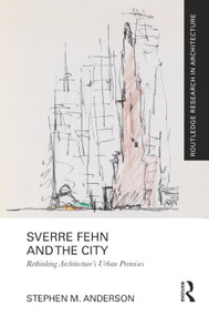 Sverre Fehn and the City: Rethinking Architecture's Urban Premises by Stephen M. Anderson, 9781032366517