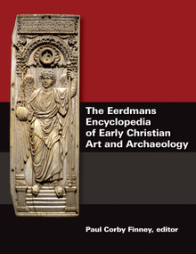 The Eerdmans Encyclopedia of Early Christian Art and Archaeology by Paul Corby Finney, 9780802838117