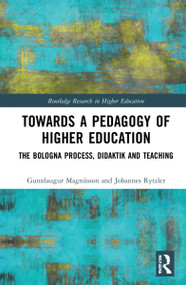Towards a Pedagogy of Higher Education (The Bologna Process, Didaktik and Teaching) by Gunnlaugur Magnússon, Johannes Rytzler, 9780367515058