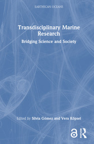 Transdisciplinary Marine Research (Bridging Science and Society) by Sílvia Gómez, Vera Köpsel, 9781032317601