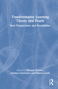 Transformative Learning Theory and Praxis (New Perspectives and Possibilities) by Effrosyni Kostara, Andreas Gavrielatos, Daphne Loads, 9781138324978