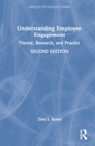 Understanding Employee Engagement (Theory, Research, and Practice) by Zinta S. Byrne, 9780367773885