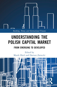 Understanding the Polish Capital Market (From Emerging to Developed) by Marek Dietl, Dariusz Zarzecki, 9781032286969