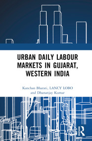 Urban Daily Labour Markets in Gujarat, Western India by Kanchan Bharati, Lancy Lobo, Dhananjay Kumar, 9781032224374