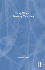 Using Video to Develop Teaching by Niels Brouwer, 9780367353797