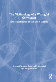 The Victimology of a Wrongful Conviction (Innocent Inmates and Indirect Victims) by Nicky Ali Jackson, Kathryn M. Campbell, Margaret Pate, 9780367639044