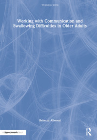 Working with Communication and Swallowing Difficulties in Older Adults by Rebecca Allwood, 9780367524807