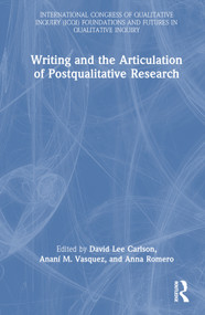 Writing and the Articulation of Postqualitative Research by David Lee Carlson, Ananí M. Vasquez, Anna Romero, 9781032248912