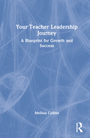 Your Teacher Leadership Journey (A Blueprint for Growth and Success) by Melissa Collins, 9781032134963