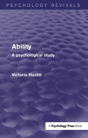 Ability (Psychology Revivals) (A Psychological Study) by Victoria Hazlitt, 9781848722507