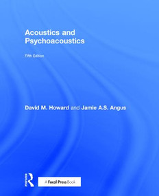 Acoustics and Psychoacoustics by David M. Howard, Jamie Angus, 9781138241398