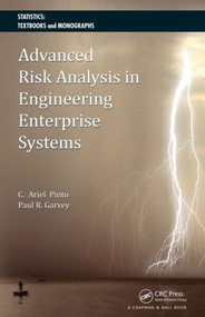 Advanced Risk Analysis in Engineering Enterprise Systems by Cesar Ariel Pinto, Paul R. Garvey, 9781439826140