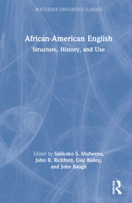 African-American English (Structure, History, and Use) by Salikoko S. Mufwene, John R. Rickford, Guy Bailey, John Baugh, 9780367760724