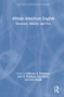 African-American English (Structure, History, and Use) by Salikoko S. Mufwene, John R. Rickford, Guy Bailey, John Baugh, 9780367760724
