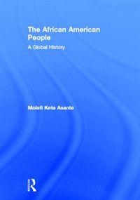 The African American People (A Global History) by Molefi Kete Asante, 9780415872546