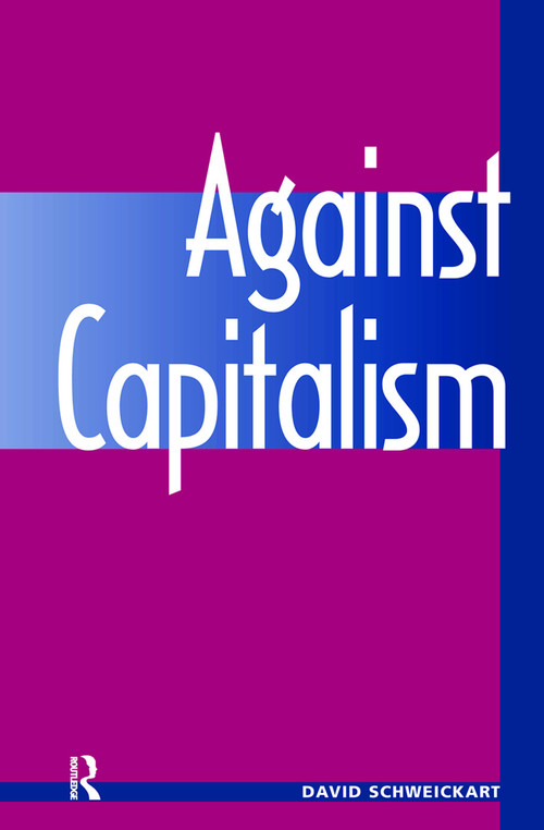 Against Capitalism by David Schweickart, 9780367096069