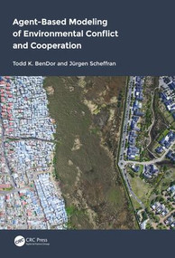Agent-Based Modeling of Environmental Conflict and Cooperation by Todd BenDor, Jürgen Scheffran, 9781138476035