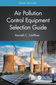 Air Pollution Control Equipment Selection Guide by Kenneth C. Schifftner, 9780367860912