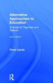 Alternative Approaches to Education (A Guide for Teachers and Parents) by Fiona Carnie, 9781138692060