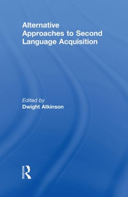 Alternative Approaches to Second Language Acquisition by Dwight Atkinson, 9780415549240