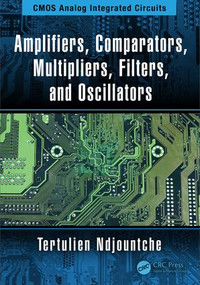 Amplifiers, Comparators, Multipliers, Filters, and Oscillators by Tertulien Ndjountche, 9781138599727