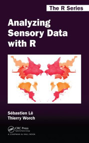 Analyzing Sensory Data with R by Sebastien Le, Thierry Worch, Margot Brard, 9781466565722
