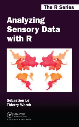 Analyzing Sensory Data with R by Sebastien Le, Thierry Worch, Margot Brard, 9781466565722