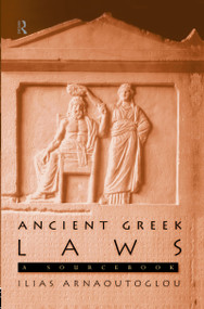 Ancient Greek Laws (A Sourcebook) by Ilias Arnaoutoglou, 9780415149846