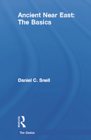 Ancient Near East: The Basics by Daniel C. Snell, 9780415656979