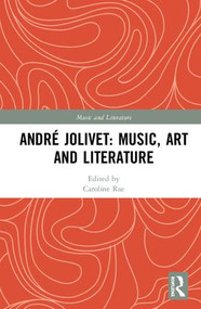 André Jolivet: Music, Art and Literature by Caroline Rae, 9781472442956