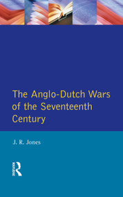 The Anglo-Dutch Wars of the Seventeenth Century by J.R. Jones, 9781138837447