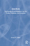 Anti-Work (Psychological Investigations into Its Truths, Problems, and Solutions) by George M. Alliger, 9780367758608