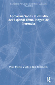 Aproximaciones al estudio del español como lengua de herencia by Diego Pascual y Cabo, Julio Torres, 9781138335677