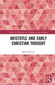 Aristotle and Early Christian Thought by Mark Edwards, 9781138697997