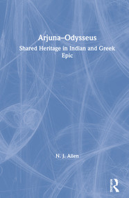 Arjuna-Odysseus (Shared Heritage in Indian and Greek Epic) by N. J. Allen, 9780367260477