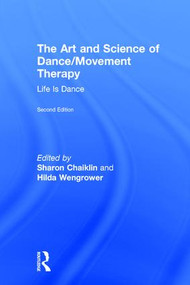 The Art and Science of Dance/Movement Therapy (Life Is Dance) by Sharon Chaiklin, Hilda Wengrower, 9781138910324
