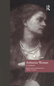 Arthurian Women (A Casebook) by Thelma S. Fenster, Norris J. Lacy, 9780815306238