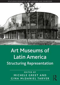 Art Museums of Latin America (Structuring Representation) by Michele Greet, Gina McDaniel Tarver, 9781138712591