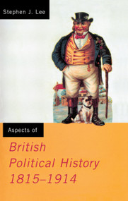 Aspects of British Political History 1815-1914 by Stephen J. Lee, 9781138126510
