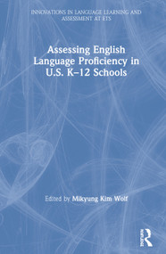 Assessing English Language Proficiency in U.S. K-12 Schools by Mikyung Kim Wolf, 9781138589391